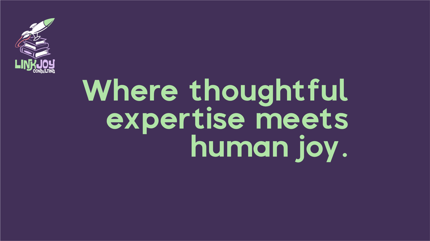 Untitled Typographic example demonstrating LinkJoy Consulting’s friendly, approachable brand voice.